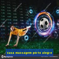 casa massagem porto alegre