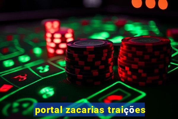 portal zacarias traições