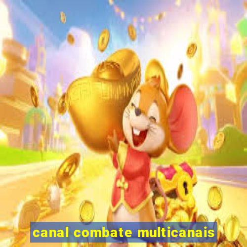 canal combate multicanais