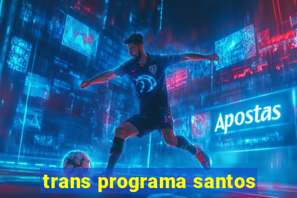 trans programa santos