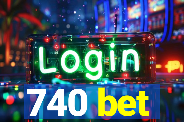 740 bet