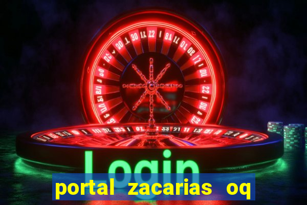 portal zacarias oq q e para falar