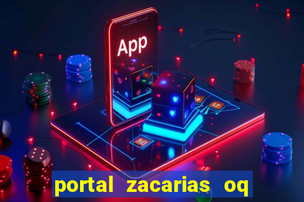 portal zacarias oq q e para falar