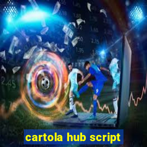 cartola hub script