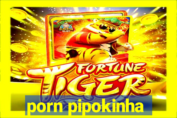 porn pipokinha