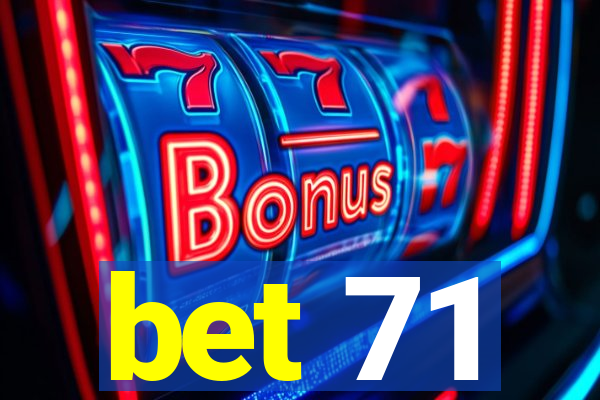 bet 71