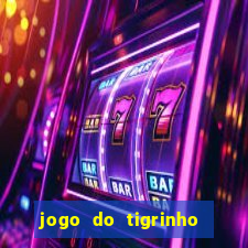 jogo do tigrinho gratis sem deposito