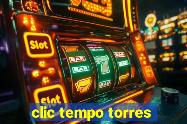 clic tempo torres