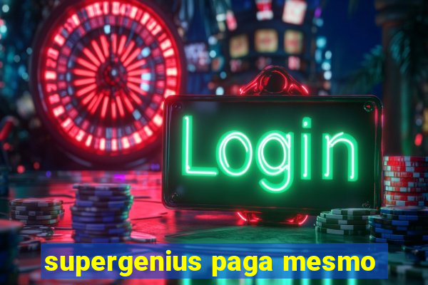 supergenius paga mesmo