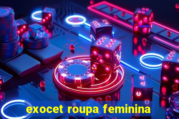 exocet roupa feminina