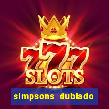 simpsons dublado assistir online