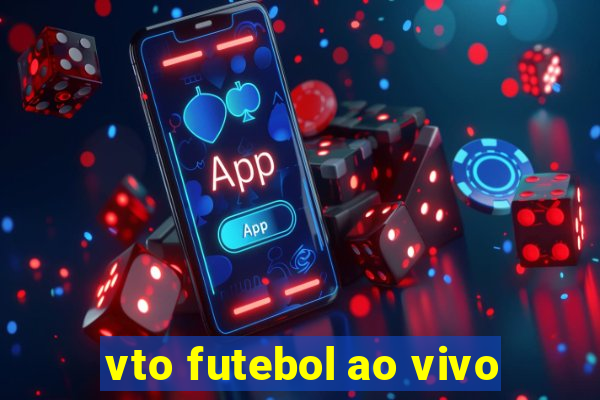 vto futebol ao vivo