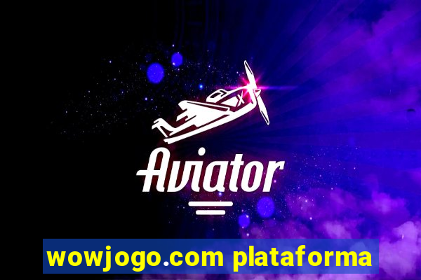 wowjogo.com plataforma