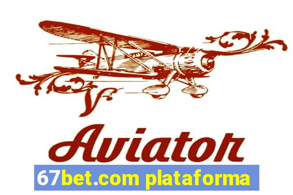 67bet.com plataforma