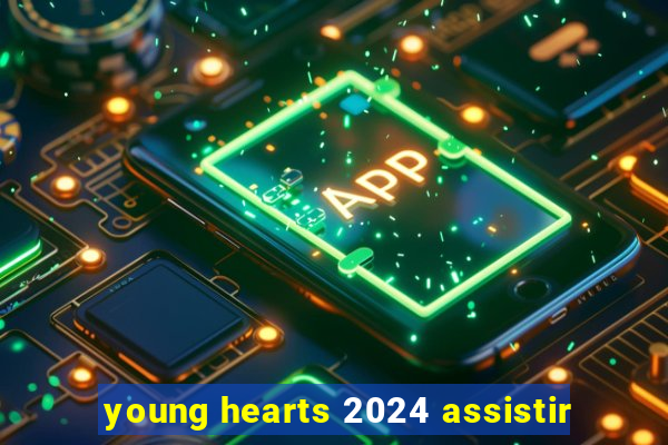 young hearts 2024 assistir