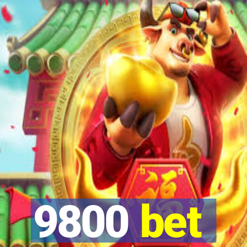 9800 bet