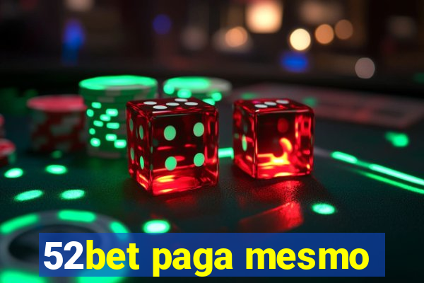 52bet paga mesmo