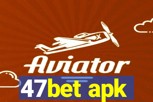 47bet apk