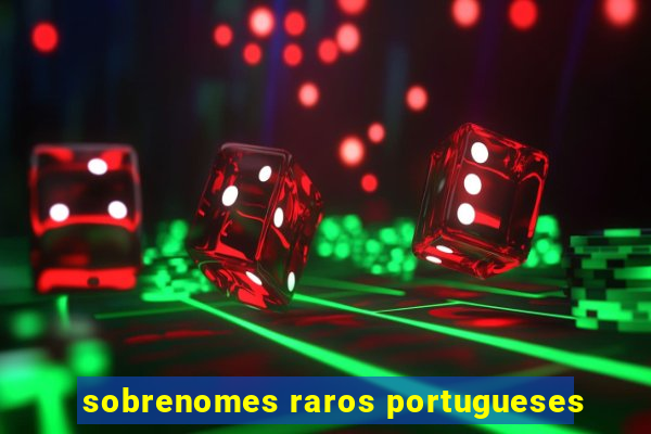 sobrenomes raros portugueses