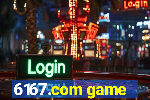 6167.com game