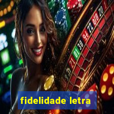 fidelidade letra