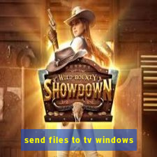 send files to tv windows