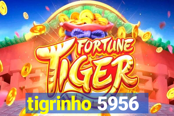 tigrinho 5956