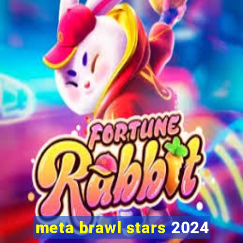 meta brawl stars 2024