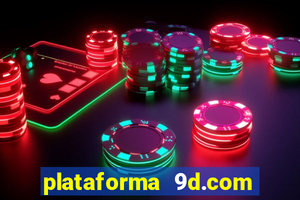 plataforma 9d.com é confiável