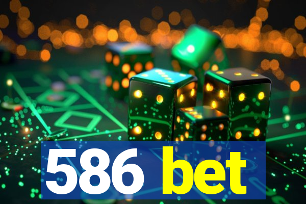 586 bet