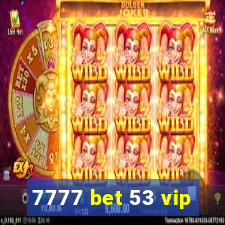 7777 bet 53 vip