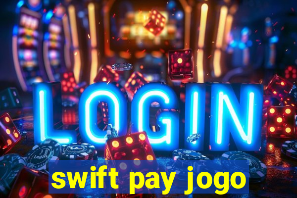 swift pay jogo