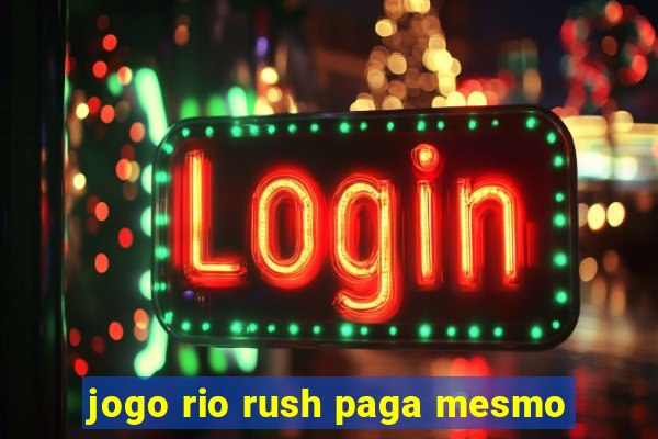 jogo rio rush paga mesmo