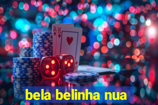 bela belinha nua