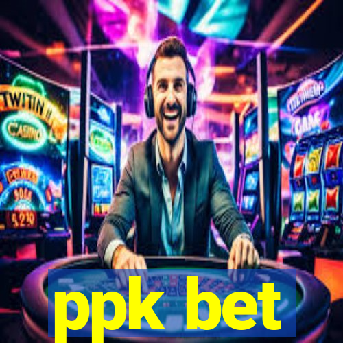 ppk bet