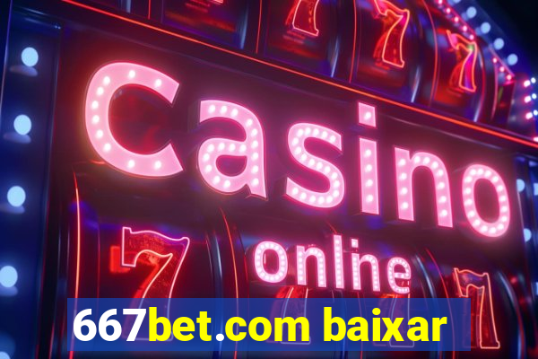 667bet.com baixar