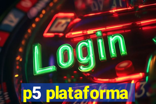 p5 plataforma