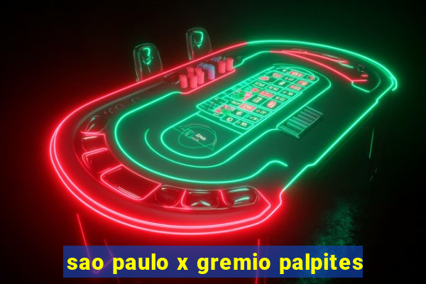 sao paulo x gremio palpites