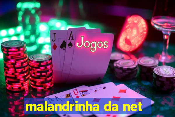 malandrinha da net