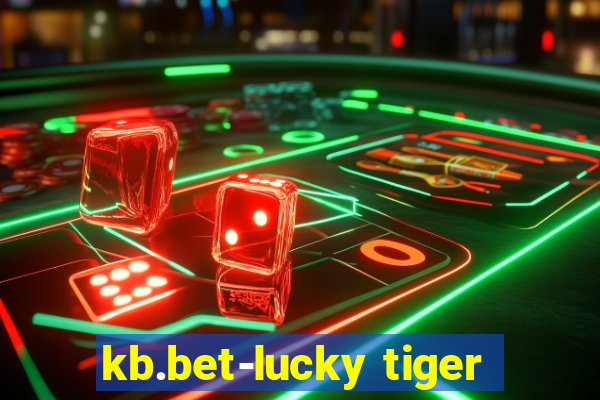 kb.bet-lucky tiger