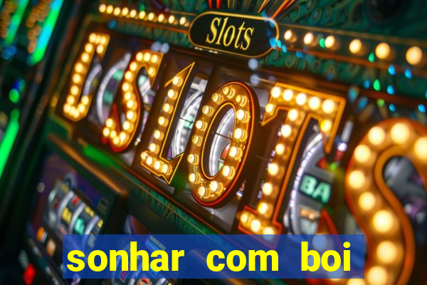 sonhar com boi branco jogo do bicho