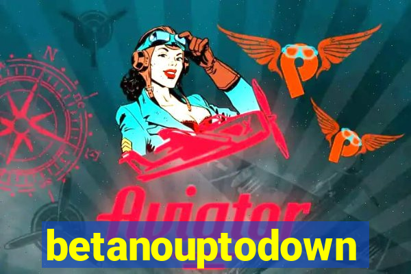 betanouptodown