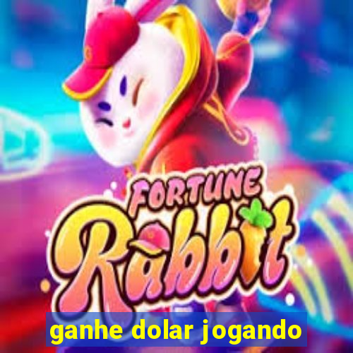 ganhe dolar jogando