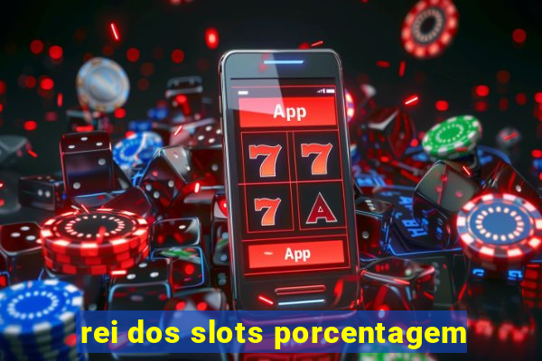 rei dos slots porcentagem