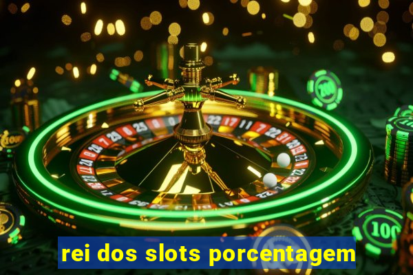 rei dos slots porcentagem