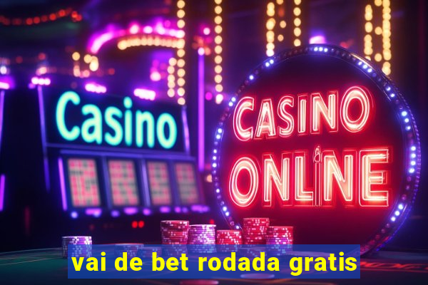 vai de bet rodada gratis