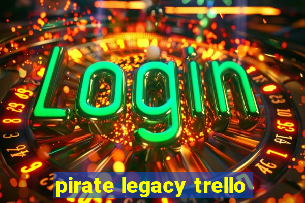 pirate legacy trello