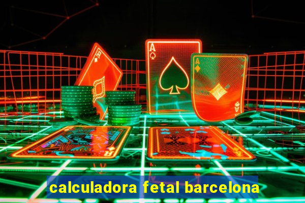 calculadora fetal barcelona