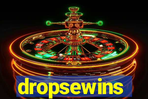 dropsewins