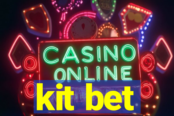 kit bet